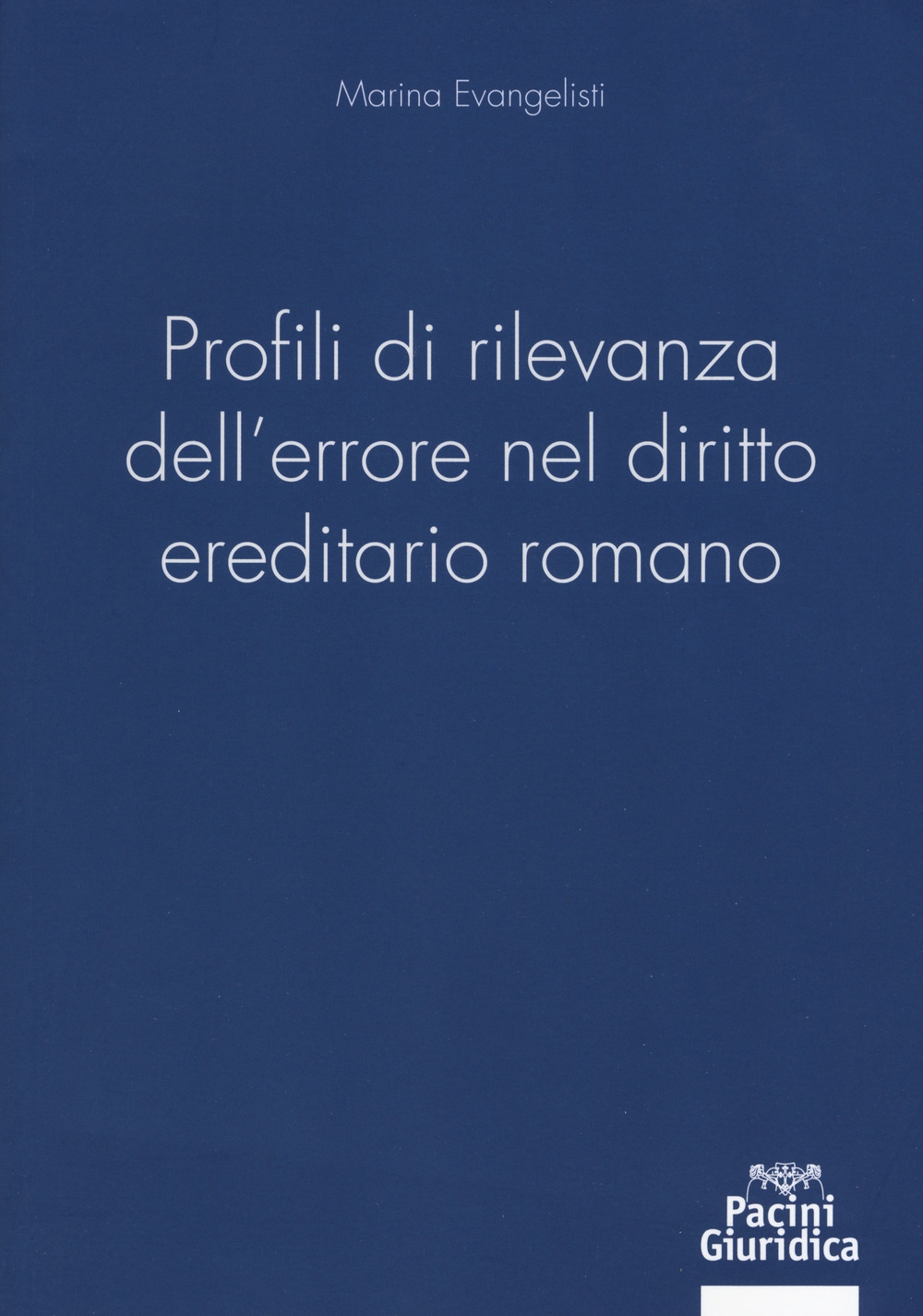 Profili di rilevanza dell'errore nel diritto ereditario romano Profili di rilevanza dell'errore nel diritto ereditario romano