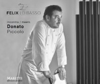 Felix Lo Basso Restaurant incontra-meets Donato Piccolo