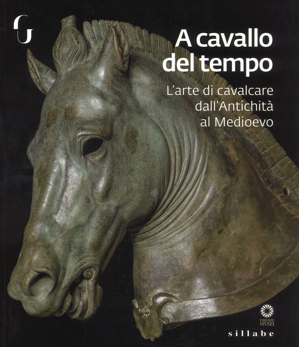 A Cavallo del Tempo. L'Arte di Cavalcare. Il Mito del Cavallo nella Storia Dell'Uomo A Cavallo del Tempo. L'Arte di Cavalcare. Il Mito del Cavallo nella Storia Dell'Uomo