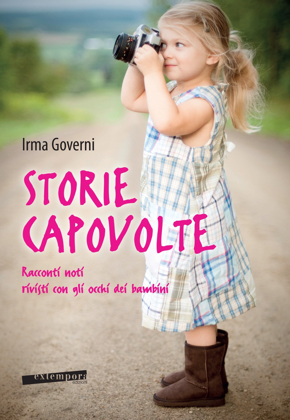 Storie Capovolte. Racconti Noti Rivisti con gli Occhi dei Bambini Storie Capovolte. Racconti Noti Rivisti con gli Occhi dei Bambini