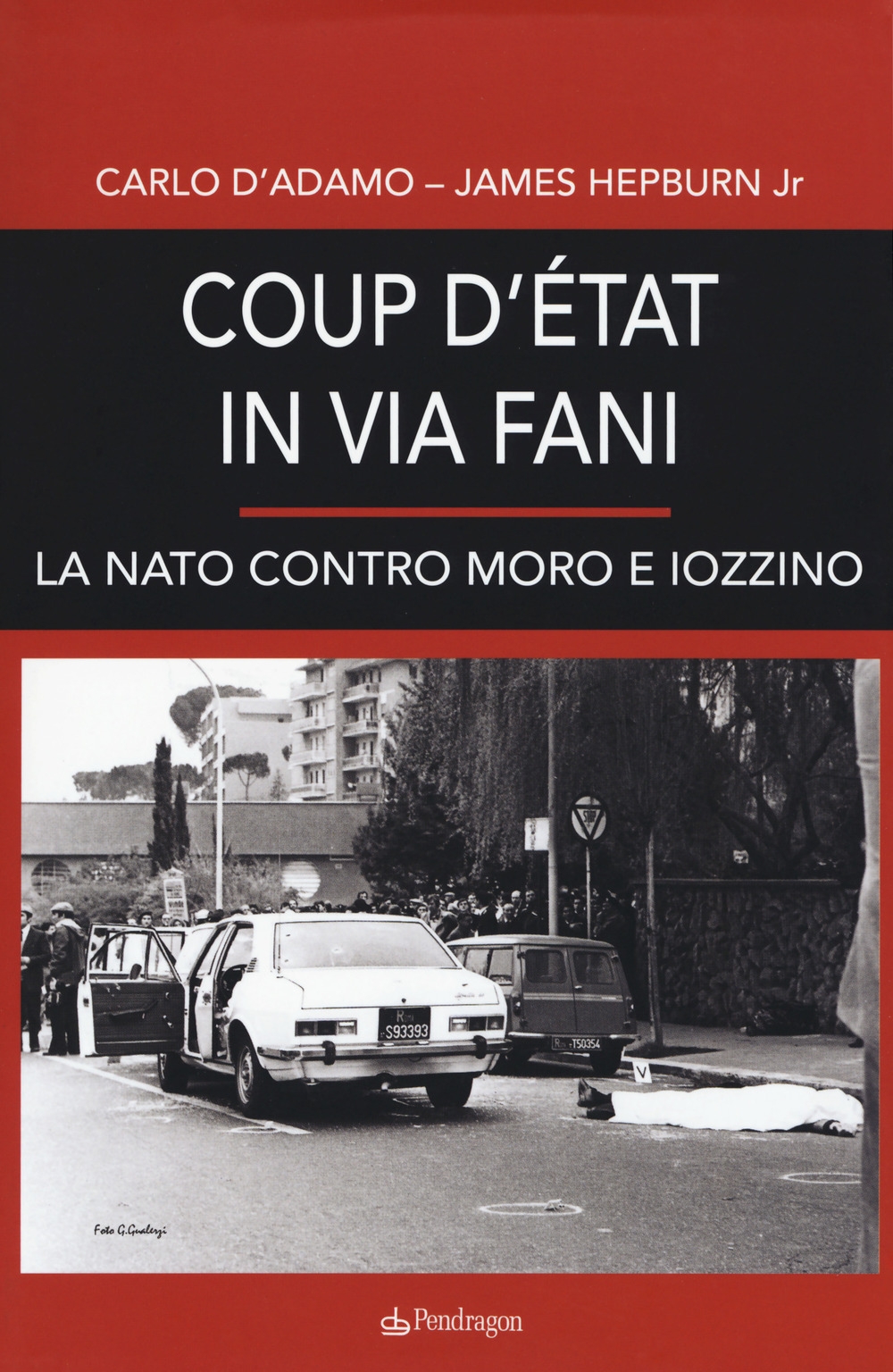 Coup d'etat in via Fani. La Nato contro Moro e Iozzino Coup d'etat in via Fani. La Nato contro Moro e Iozzino