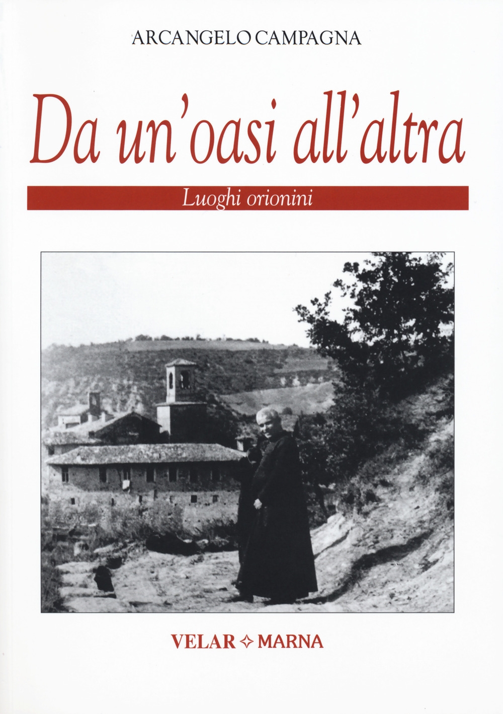 Da un'oasi all'altra. Luoghi orionini. Ediz. illustrata Da un'oasi all'altra. Luoghi orionini. Ediz. illustrata