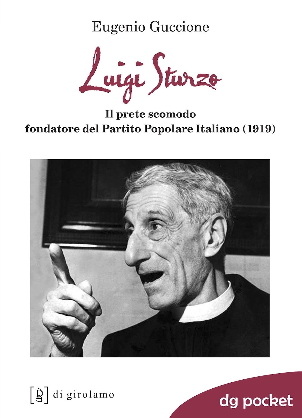 Luigi Sturzo. Il prete scomodo fondatore del Partito popolare italiano (1919) Luigi Sturzo. Il prete scomodo fondatore del Partito popolare italiano (1919)