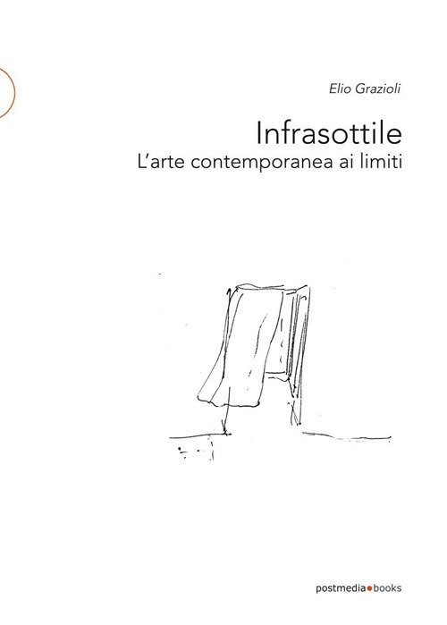Infrasottile. L'arte contemporanea ai limiti Infrasottile. L'arte contemporanea ai limiti