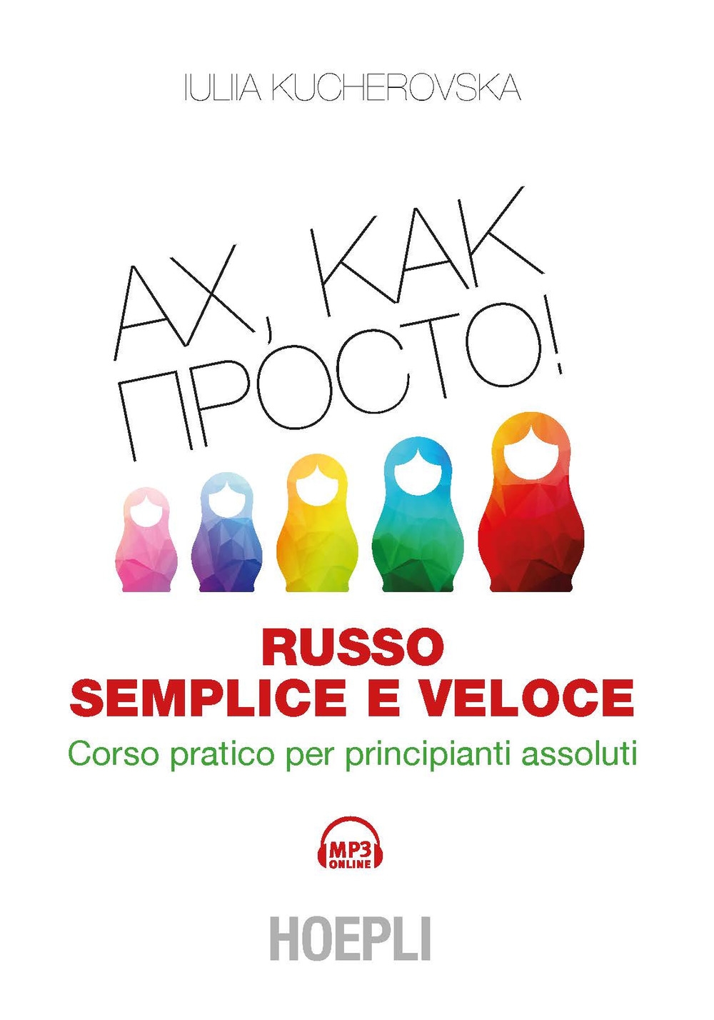 Russo semplice e veloce. Corso pratico per principianti assoluti Russo semplice e veloce. Corso pratico per principianti assoluti