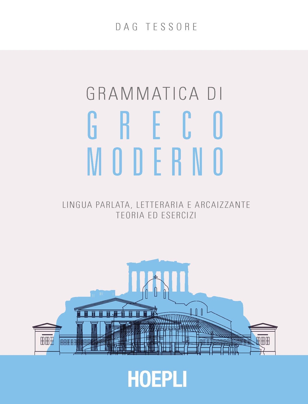 Grammatica di greco moderno. Lingua parlata, letteraria, arcaicizzante: teoria ed esercizi Grammatica di greco moderno. Lingua parlata, letteraria, arcaicizzante: teoria ed esercizi