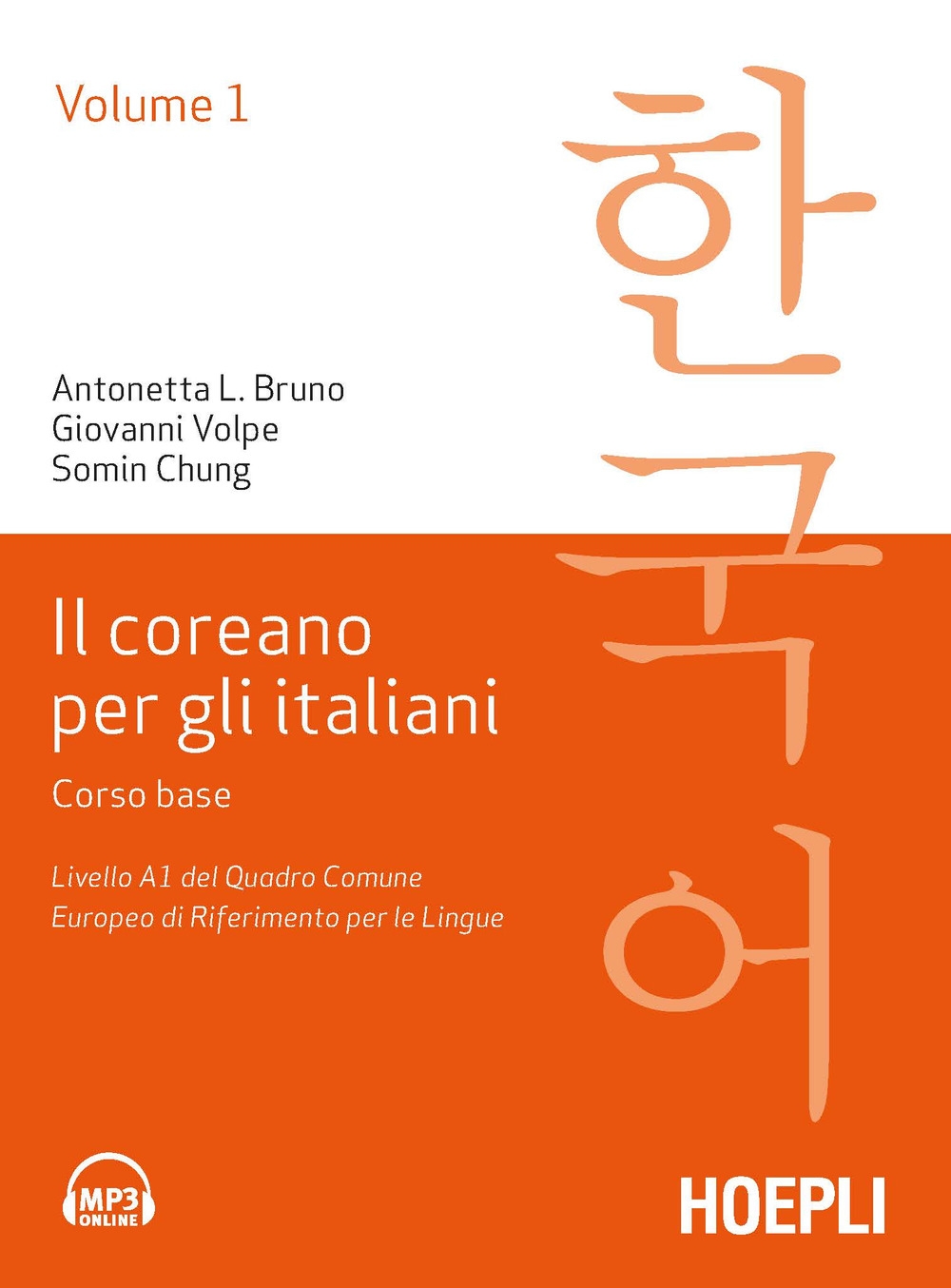 Il coreano per italiani. Vol. 1: Corso base. Livello A1 del quadro comune europeo di riferimento per le lingue Il coreano per italiani. Vol. 1: Corso base. Livello A1 del quadro comune europeo di riferimento per le lingue