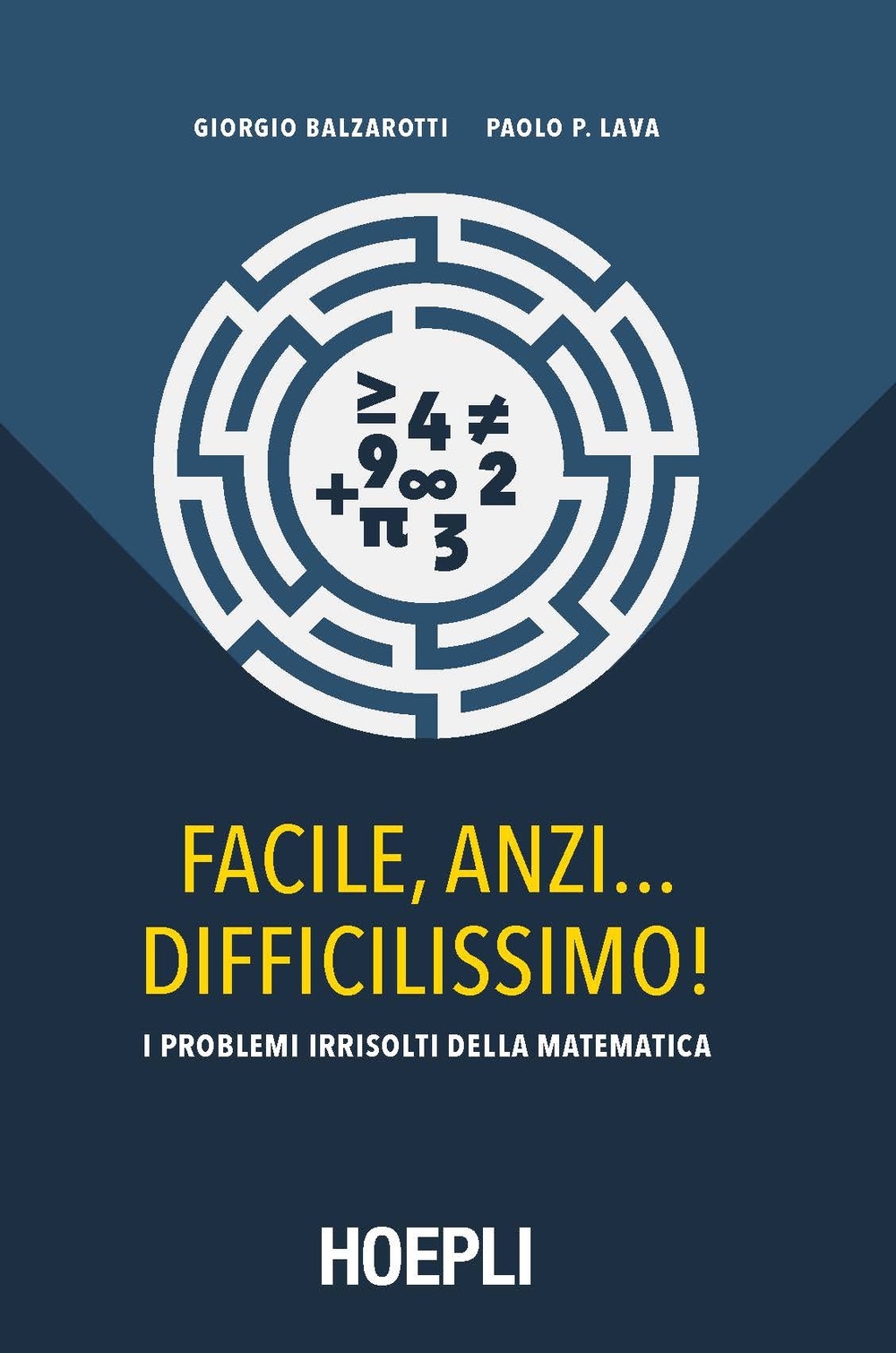 Facile, anzi... difficilissimo! I problemi irrisolti della matematica Facile, anzi... difficilissimo! I problemi irrisolti della matematica