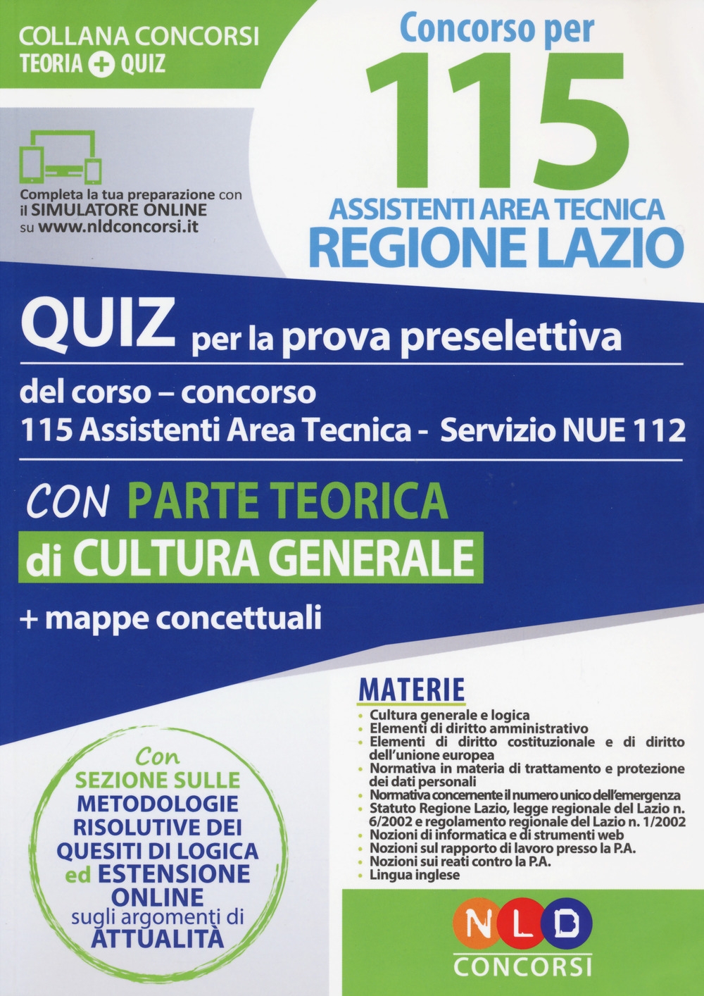 Concorso per 115 assistenti area tecnica Regione Lazio. Quiz per la prova preselettiva del corso-concorso 115 assistenti area tecnica servizio NUE 112. Con parte teorica di cultura generale e mappe concettuali. Con software di simulazione Concorso per 115 assistenti area tecnica Regione Lazio. Quiz per la prova preselettiva del corso-concorso 115 assistenti area tecnica servizio NUE 112. Con parte teorica di cultura generale e mappe concettuali. Con software di simulazione