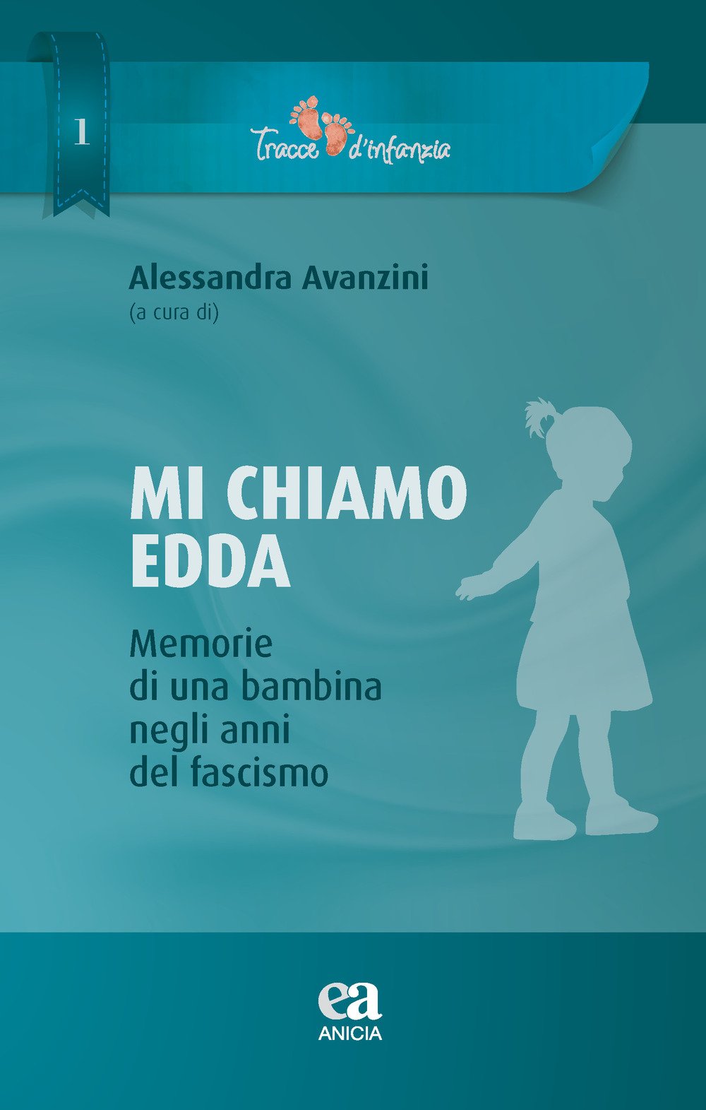 Mi chiamo Edda. Memmorie di una bambina negli anni del fascismo Mi chiamo Edda. Memmorie di una bambina negli anni del fascismo
