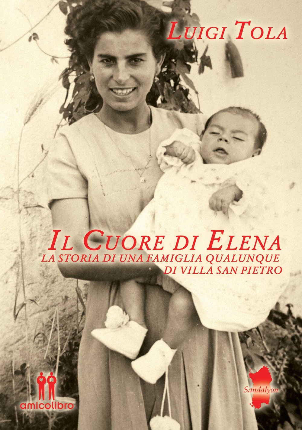 Il Cuore di Elena. La storia di una famiglia qualunque di villa san pietro Il Cuore di Elena. La storia di una famiglia qualunque di villa san pietro