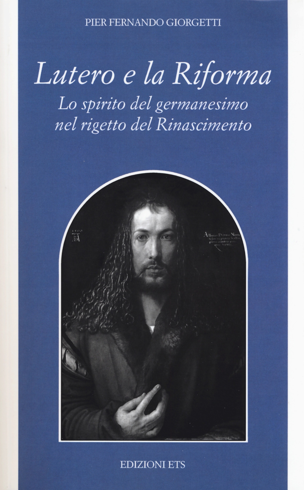 Lutero e la Riforma. Lo spirito del germanesimo nel rigetto del Rinascimento Lutero e la Riforma. Lo spirito del germanesimo nel rigetto del Rinascimento