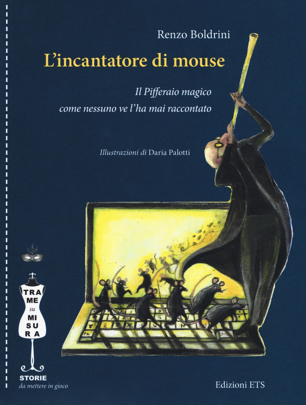 L'incantatore di mouse. Il Pifferaio magico come nessuno ve l'ha mai raccontato L'incantatore di mouse. Il Pifferaio magico come nessuno ve l'ha mai raccontato