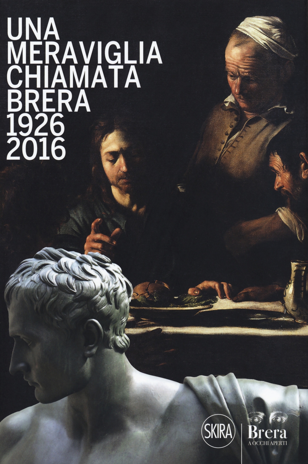Una meraviglia chiamata Brera. 1926-2016. 90 anni dalla fondazione degli Amici di Brera Una meraviglia chiamata Brera. 1926-2016. 90 anni dalla fondazione degli Amici di Brera