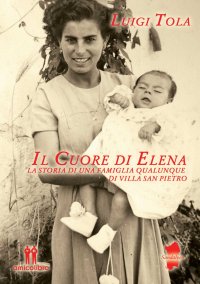 Il Cuore di Elena. La storia di una famiglia qualunque di villa san pietro