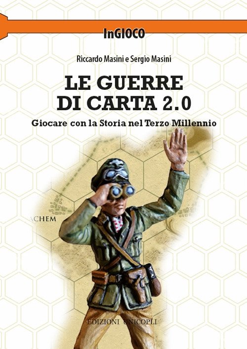 Le guerre di carta 2.0. Giocare con la storia nel terzo millennio Le guerre di carta 2.0. Giocare con la storia nel terzo millennio