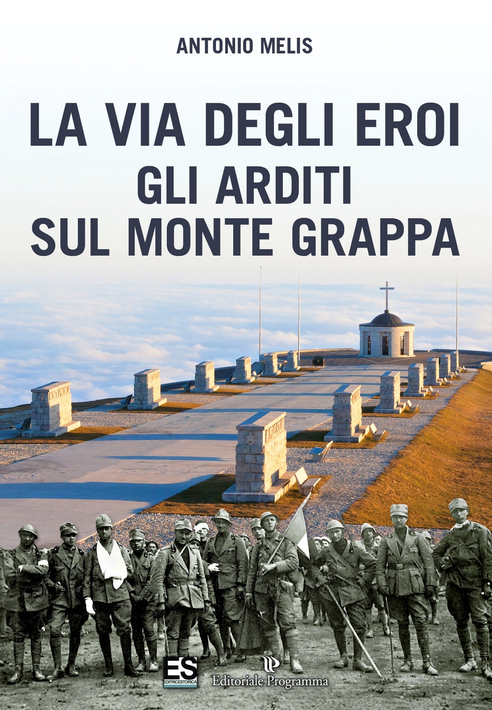 La via degli eroi. Gli arditi sul monte Grappa La via degli eroi. Gli arditi sul monte Grappa