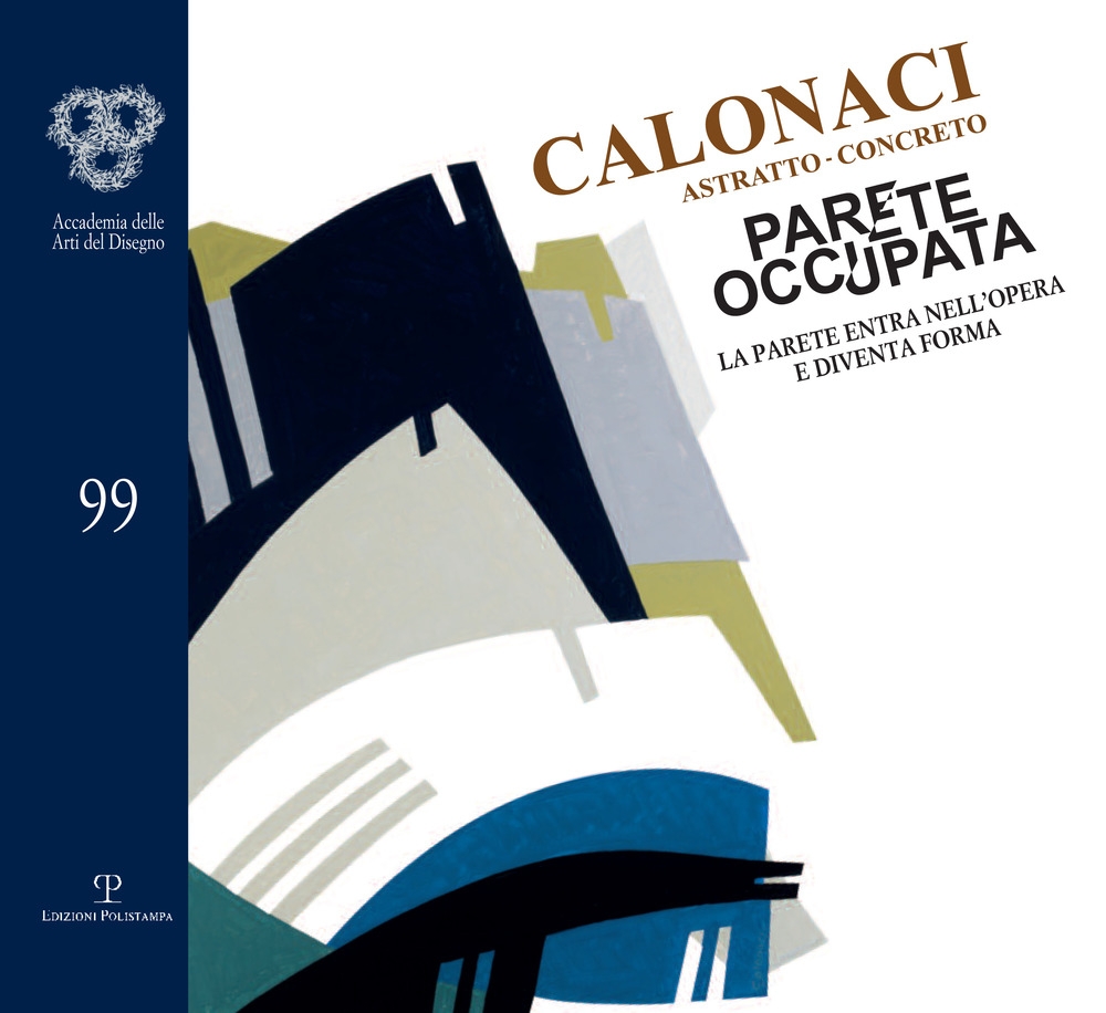 Parete occupata. Calonaci: astratto-concreto. La parete entra nell'opera e diventa forma Parete occupata. Calonaci: astratto-concreto. La parete entra nell'opera e diventa forma