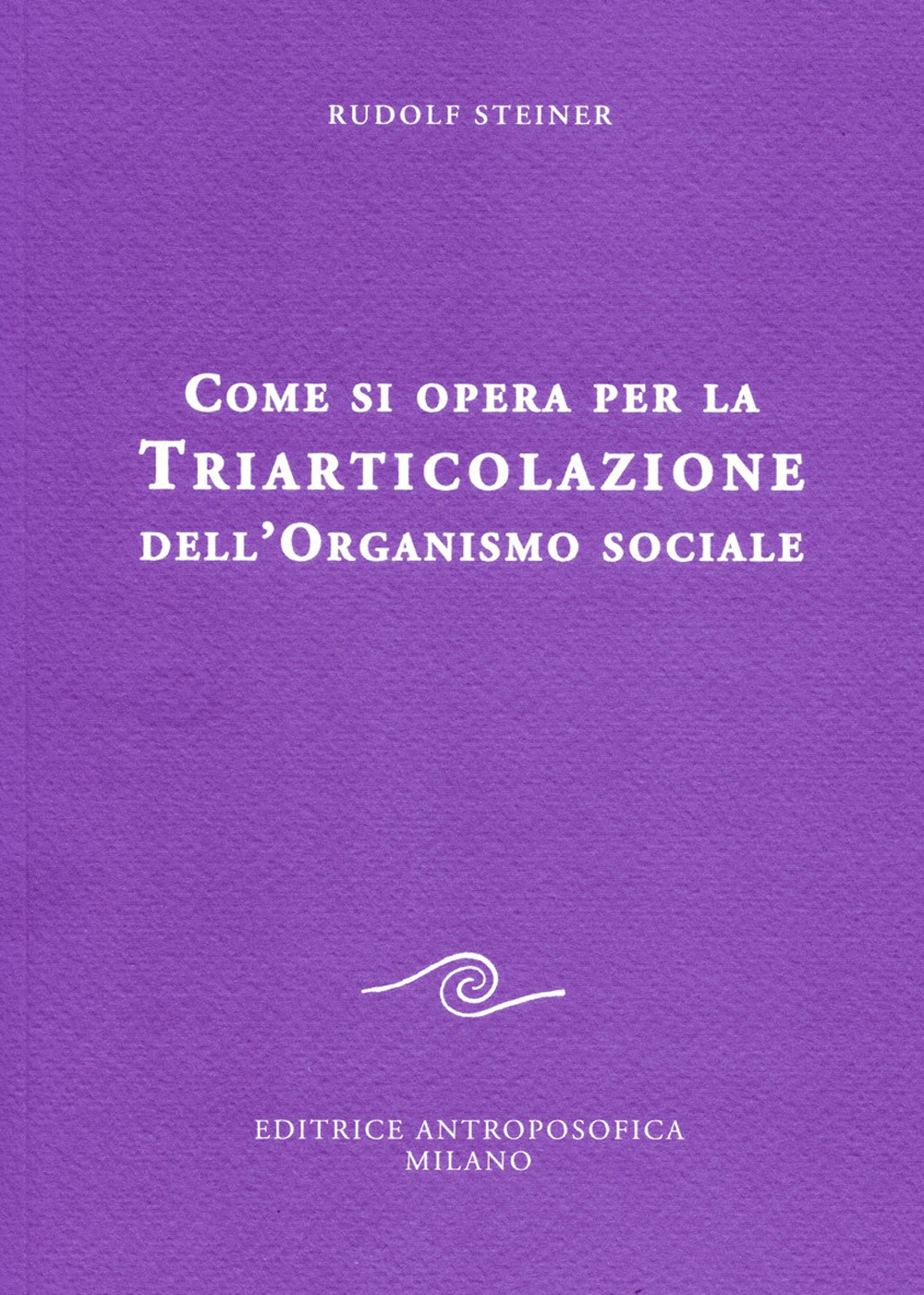 Come si opera per la triarticolazione dell'organismo sociale. Corso per oratori Come si opera per la triarticolazione dell'organismo sociale. Corso per oratori