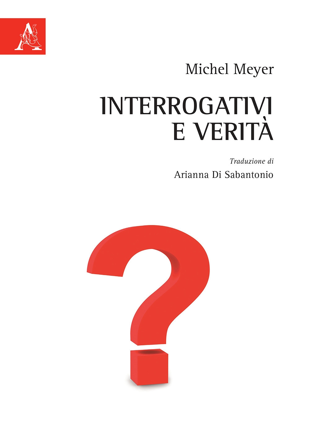 Interrogativi e verità Interrogativi e verità