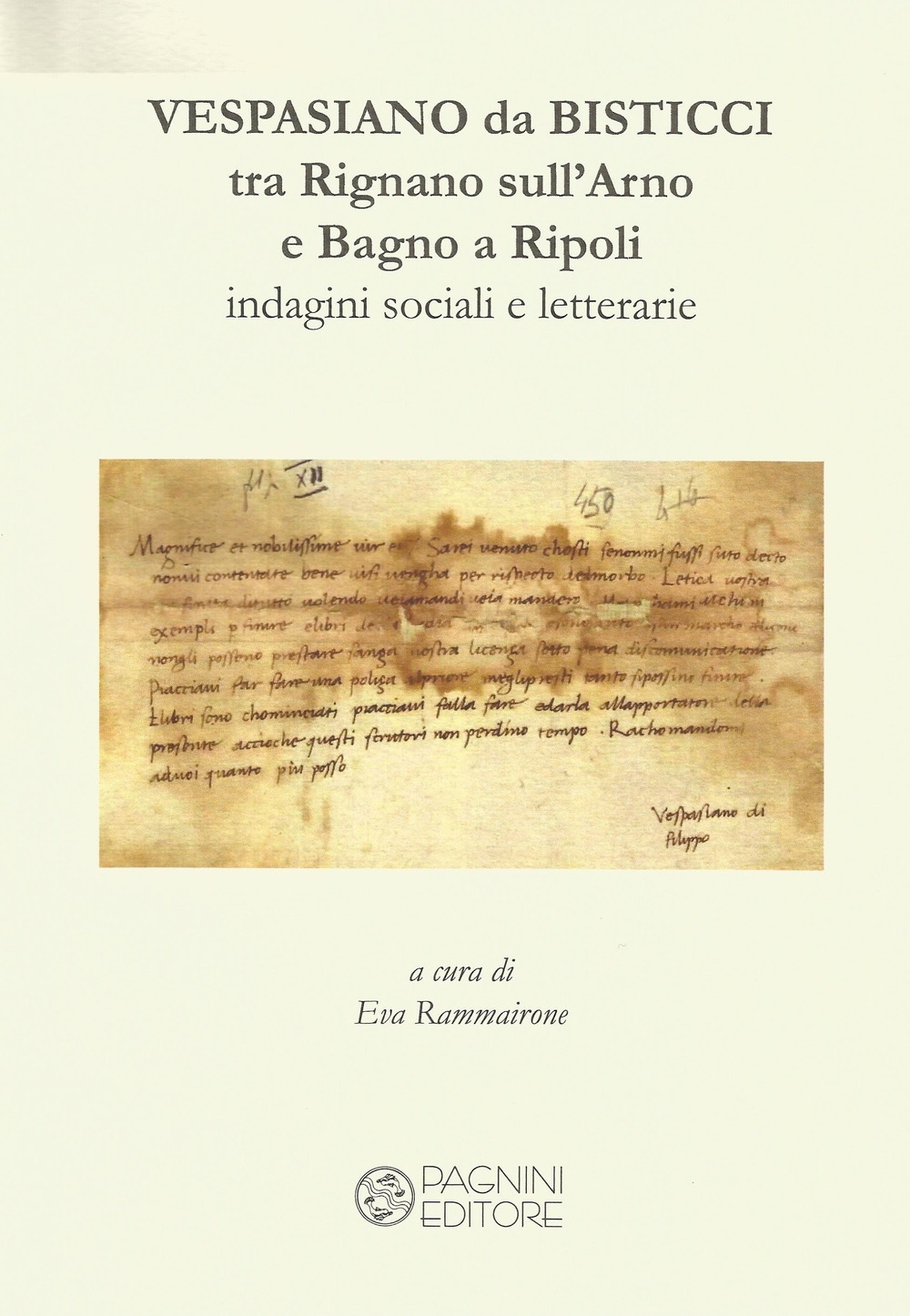 Vespasiano da Bisticci. Tra Rignano sull'Arno e Bagno a Ripoli. Indagini sociali e letterarie Vespasiano da Bisticci. Tra Rignano sull'Arno e Bagno a Ripoli. Indagini sociali e letterarie