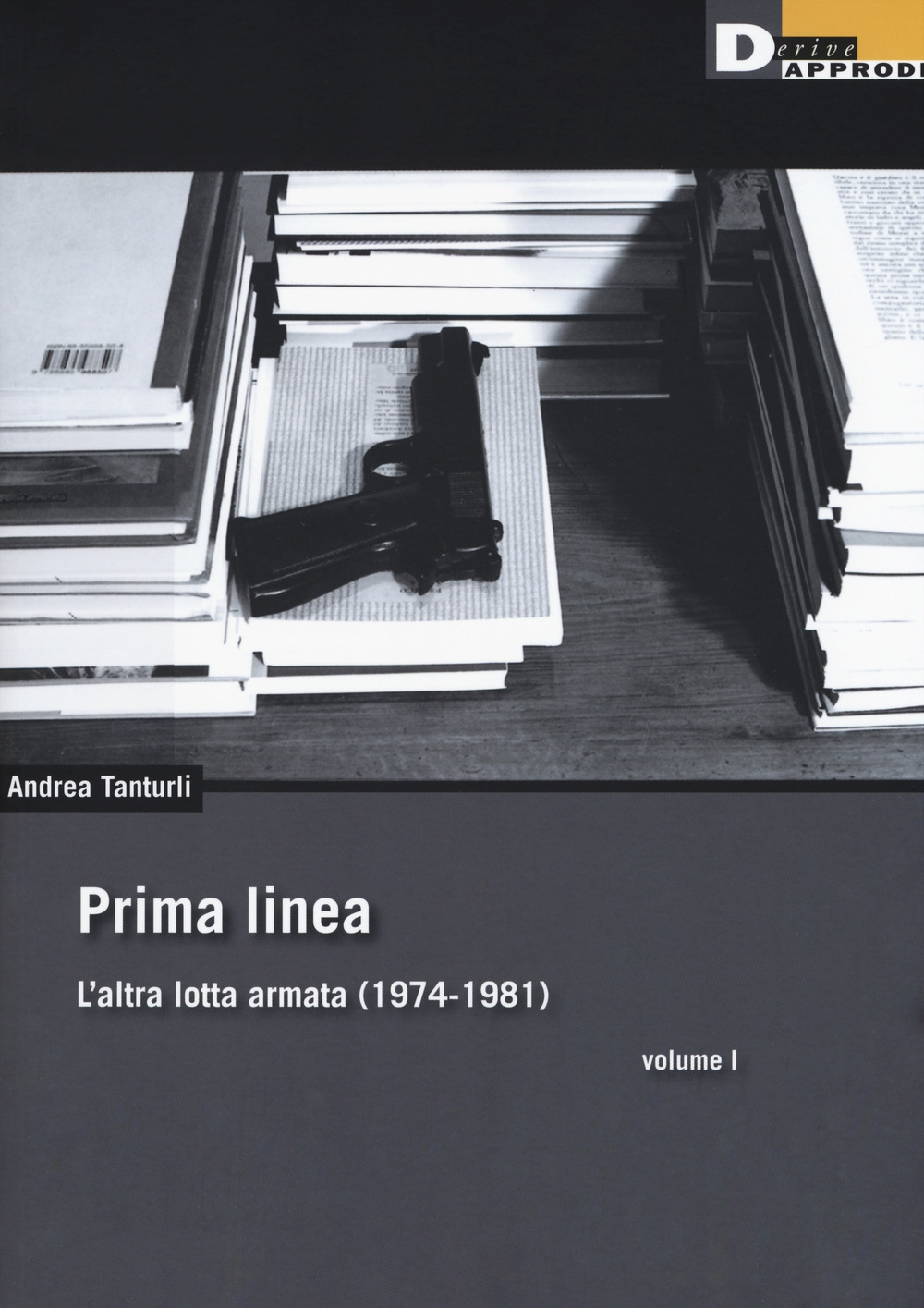 Prima linea. Vol. 1: L' altra lotta armata (1974-1981) Prima linea. Vol. 1: L' altra lotta armata (1974-1981)