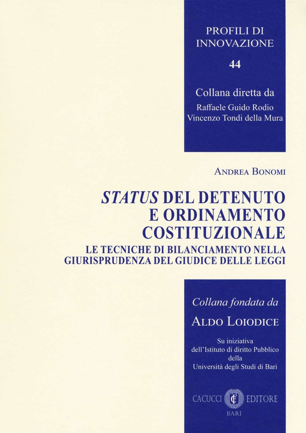 Status del detenuto e ordinamento costituzionale. Le tecniche di bilanciamento nella giurisprudenza del Giudice delle leggi Status del detenuto e ordinamento costituzionale. Le tecniche di bilanciamento nella giurisprudenza del Giudice delle leggi