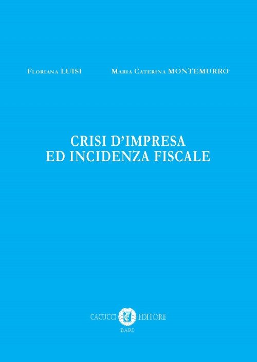 Crisi d'impresa e incidenza fiscale Crisi d'impresa e incidenza fiscale