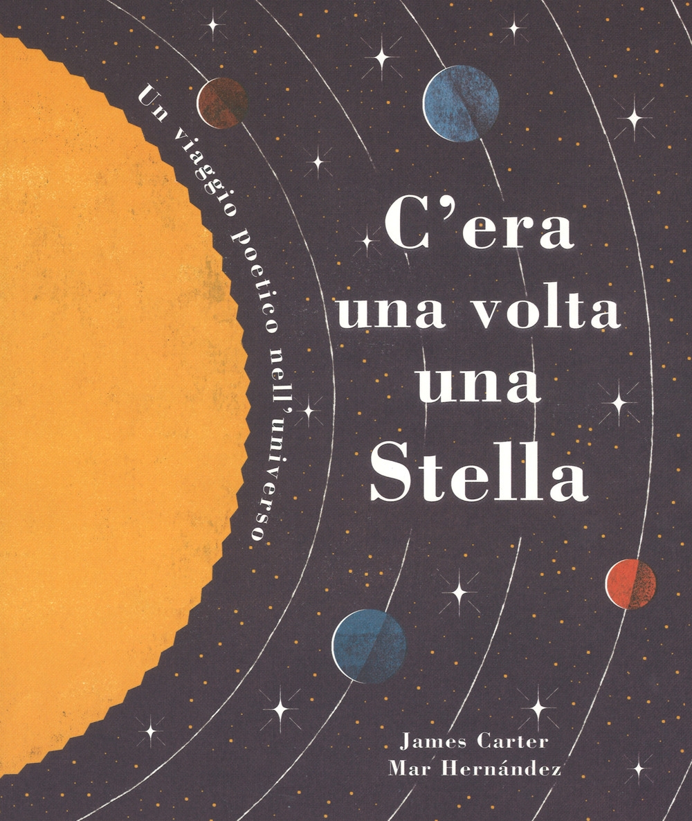 C'era una volta una stella. Un viaggio poetico nell'universo. Ediz. a colori C'era una volta una stella. Un viaggio poetico nell'universo. Ediz. a colori