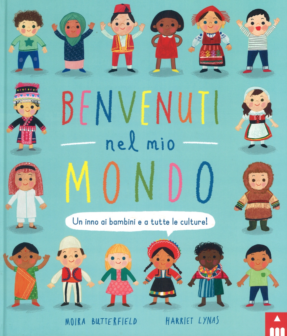 Benvenuti nel mio mondo. Un inno ai bambini e a tutte le culture! Ediz. illustrata Benvenuti nel mio mondo. Un inno ai bambini e a tutte le culture! Ediz. illustrata