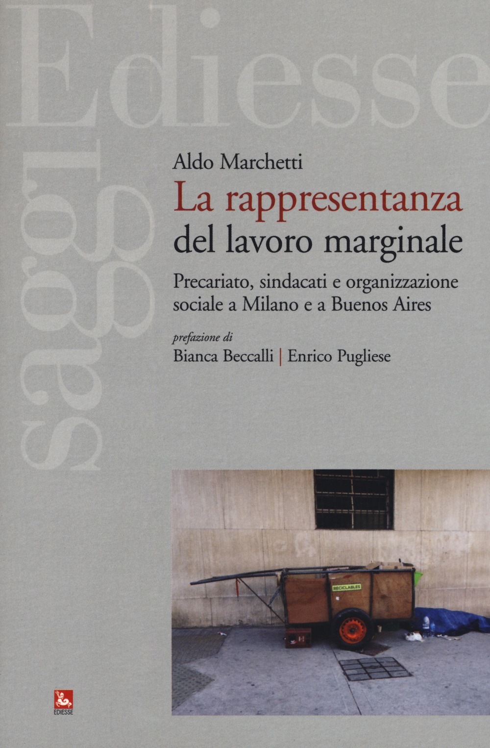 La rappresentanza del lavoro marginale. Precariato, sindacati e organizzazione sociale a Milano e a Buenos Aires La rappresentanza del lavoro marginale. Precariato, sindacati e organizzazione sociale a Milano e a Buenos Aires