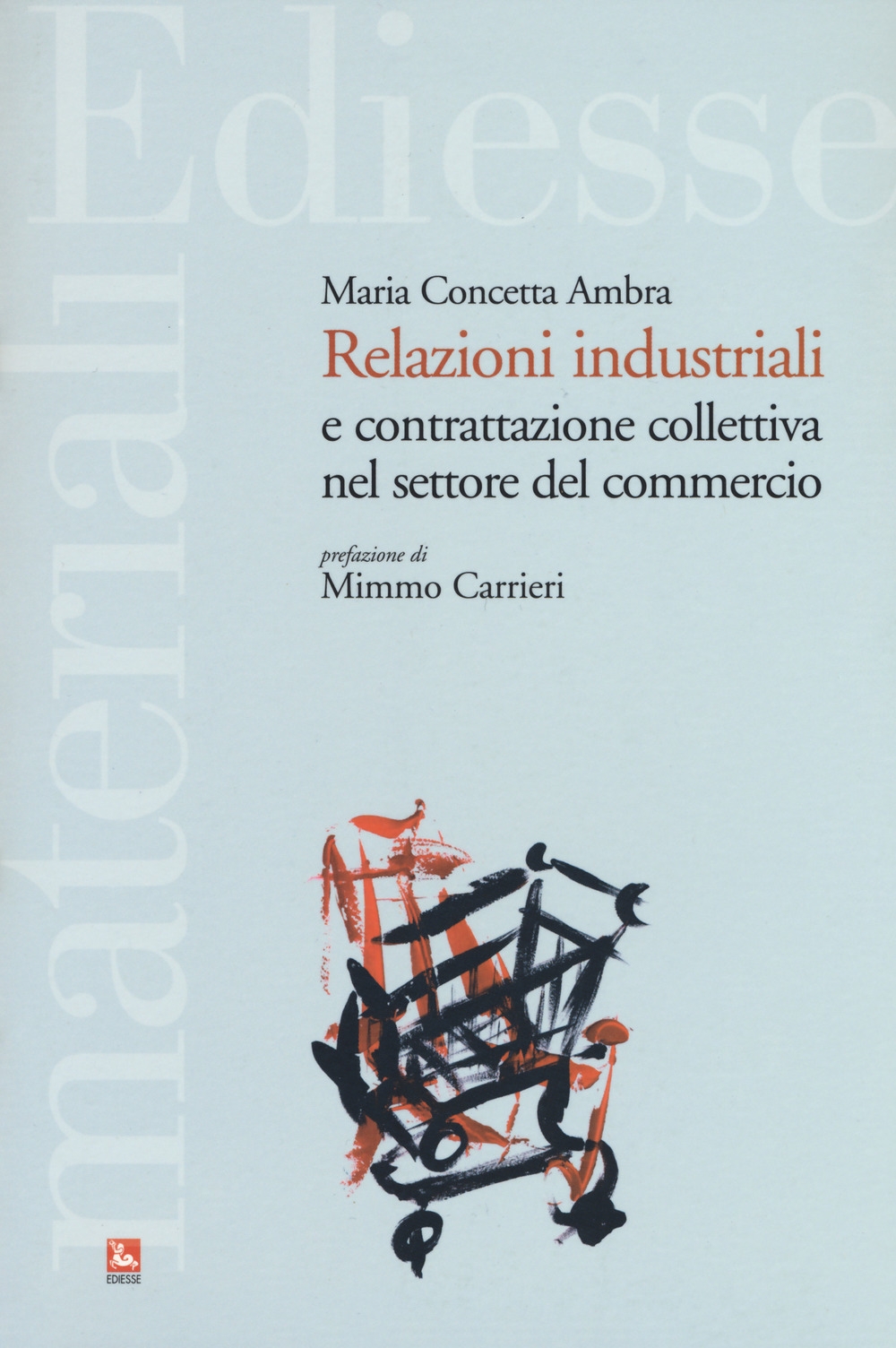 Relazioni industriali e contrattazione collettiva nel settore del commercio Relazioni industriali e contrattazione collettiva nel settore del commercio
