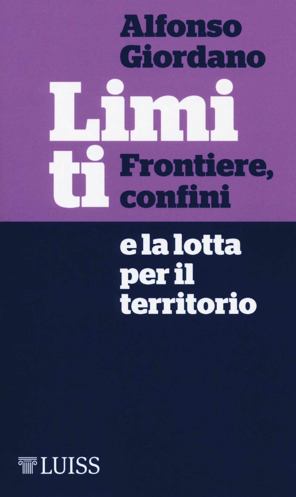 Limiti. Frontiere, confini e la lotta per il territorio Limiti. Frontiere, confini e la lotta per il territorio