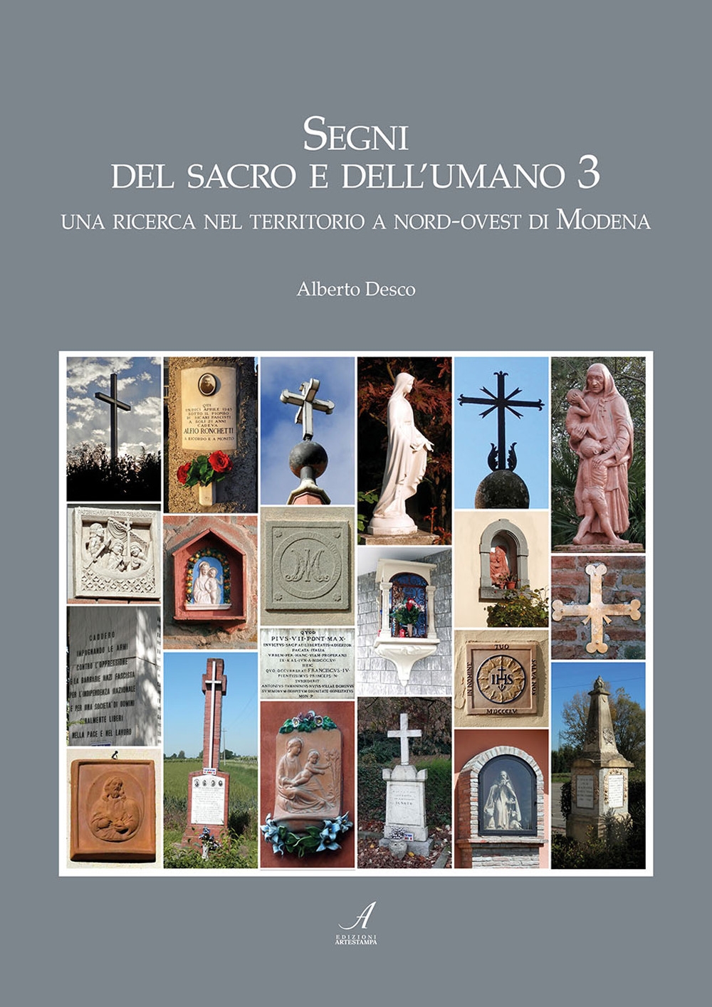 Segni del sacro e dell'umano. Una ricerca nel territorio a sud-est di Modena. Vol. 3 Segni del sacro e dell'umano. Una ricerca nel territorio a sud-est di Modena. Vol. 3