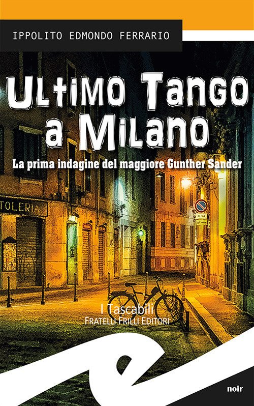 Ultimo tango a Milano. La prima indagine del maggiore Gunther Sander Ultimo tango a Milano. La prima indagine del maggiore Gunther Sander