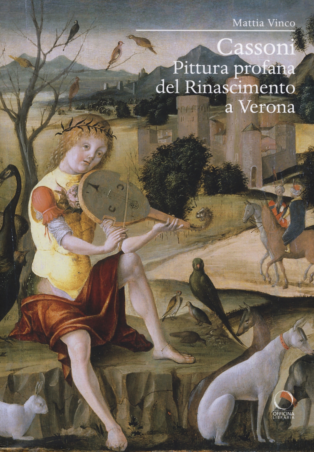 Cassoni. Pittura profana rinascimentale a Verona Cassoni. Pittura profana rinascimentale a Verona