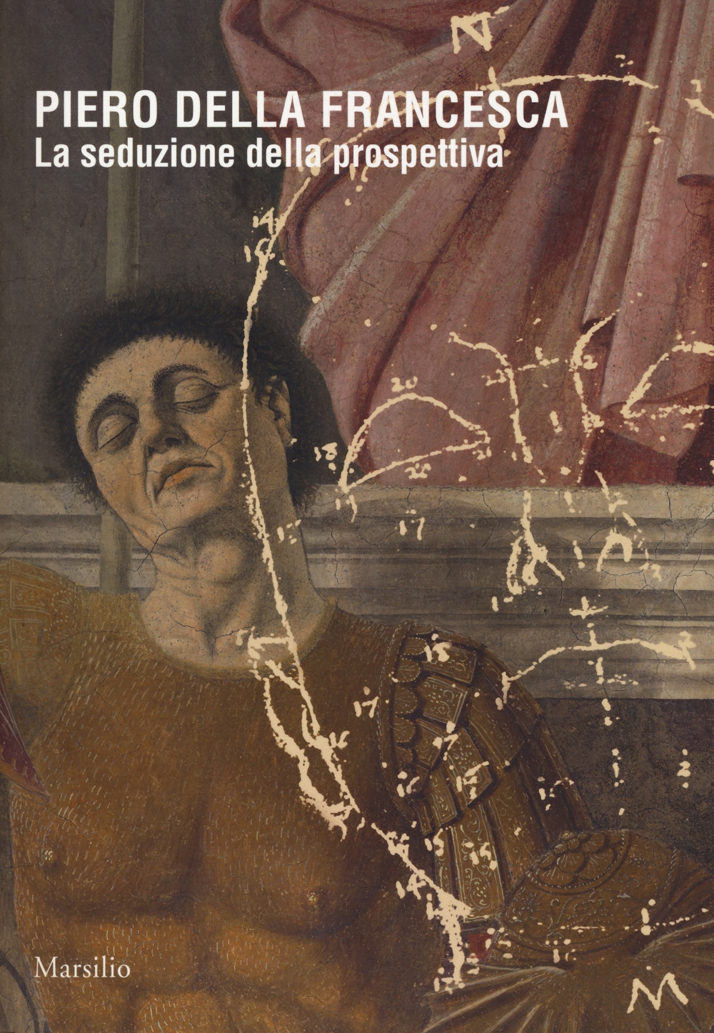 Piero della Francesca. La seduzione della prospettiva. Piero della Francesca. La seduzione della prospettiva.