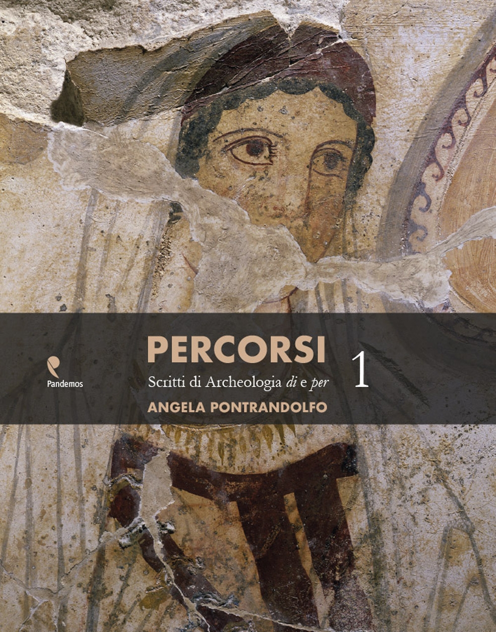 Percorsi. Scritti di archeologia di e per Angela Pontrandolfo Percorsi. Scritti di archeologia di e per Angela Pontrandolfo