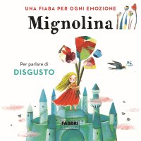 Mignolina. Una fiaba per ogni emozione. Vol. 2