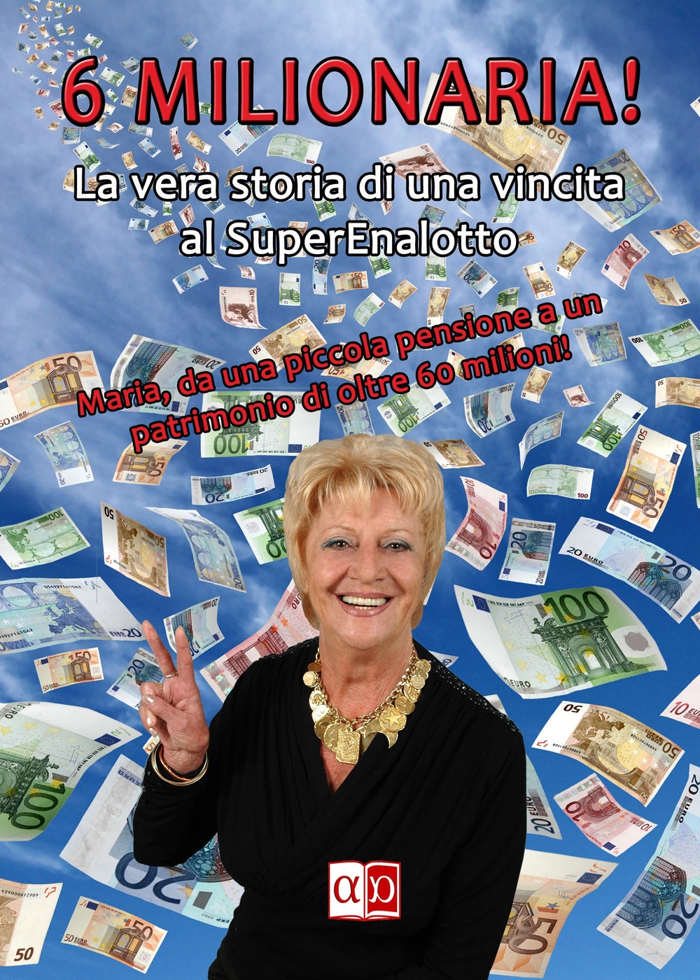 6 milionaria! La vera storia di una vincita al SuperEnalotto 6 milionaria! La vera storia di una vincita al SuperEnalotto