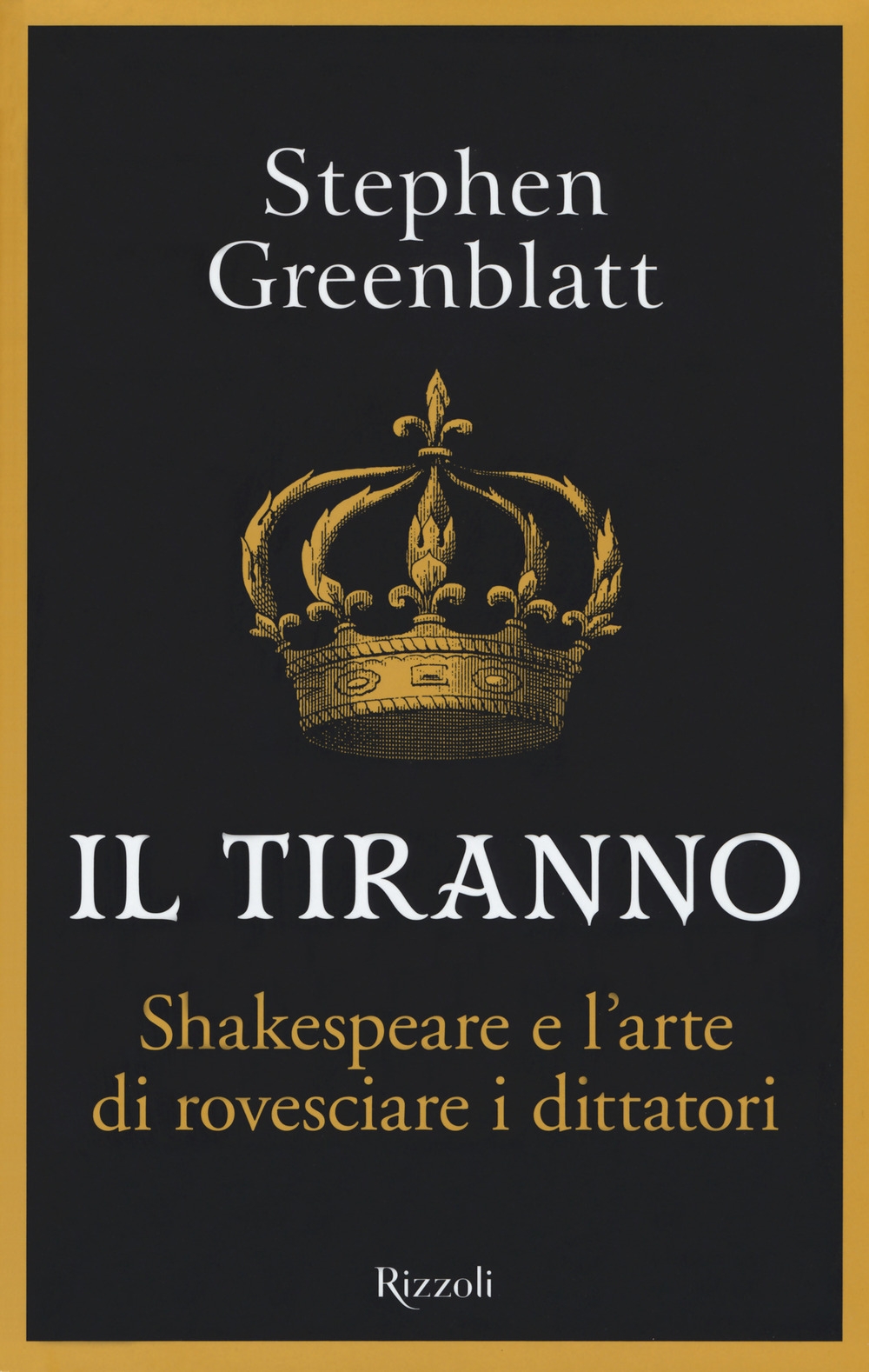 Il tiranno. Shakespeare e l'arte di rovesciare i dittatori Il tiranno. Shakespeare e l'arte di rovesciare i dittatori