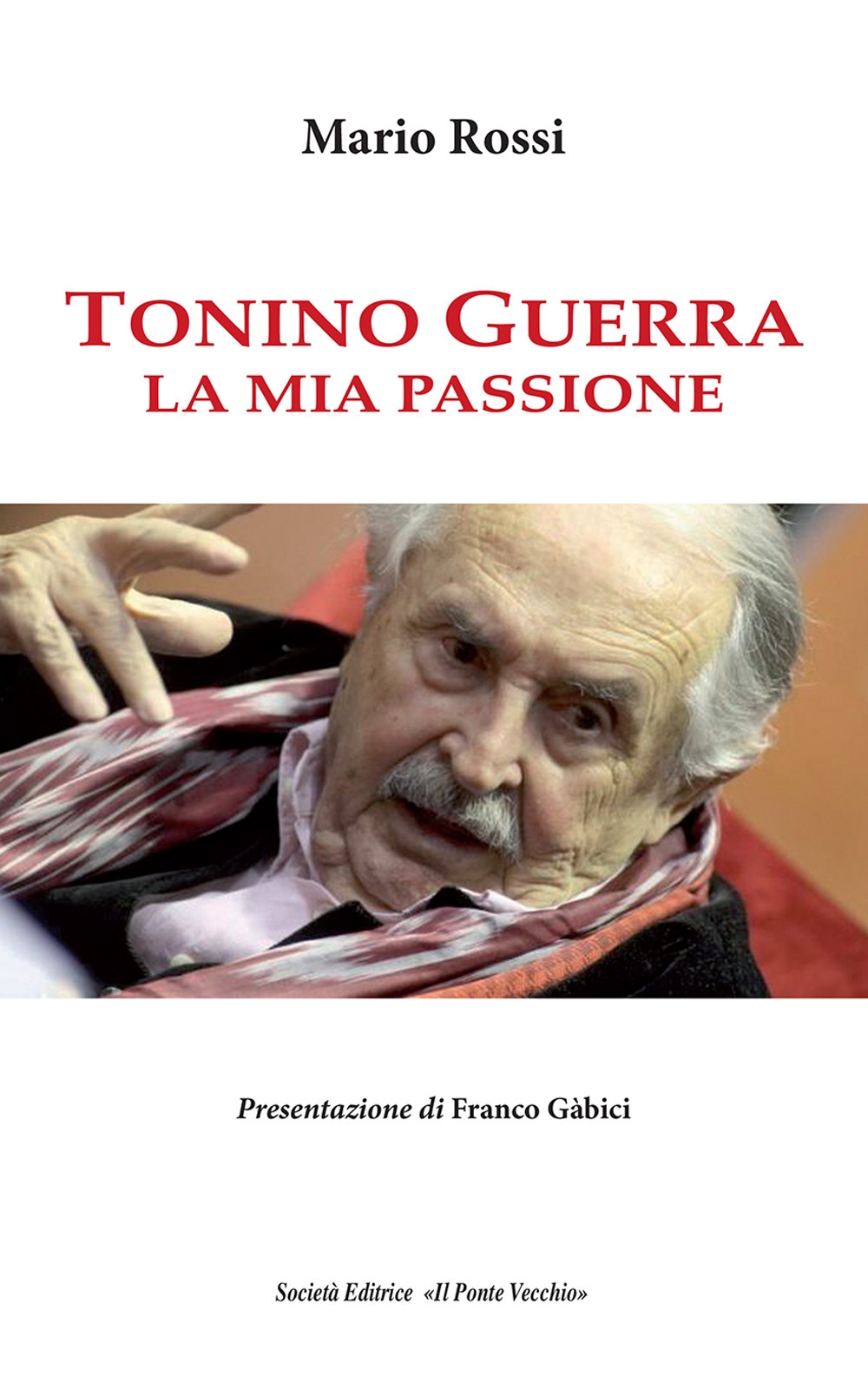 Tonino Guerra. La mia passione Tonino Guerra. La mia passione