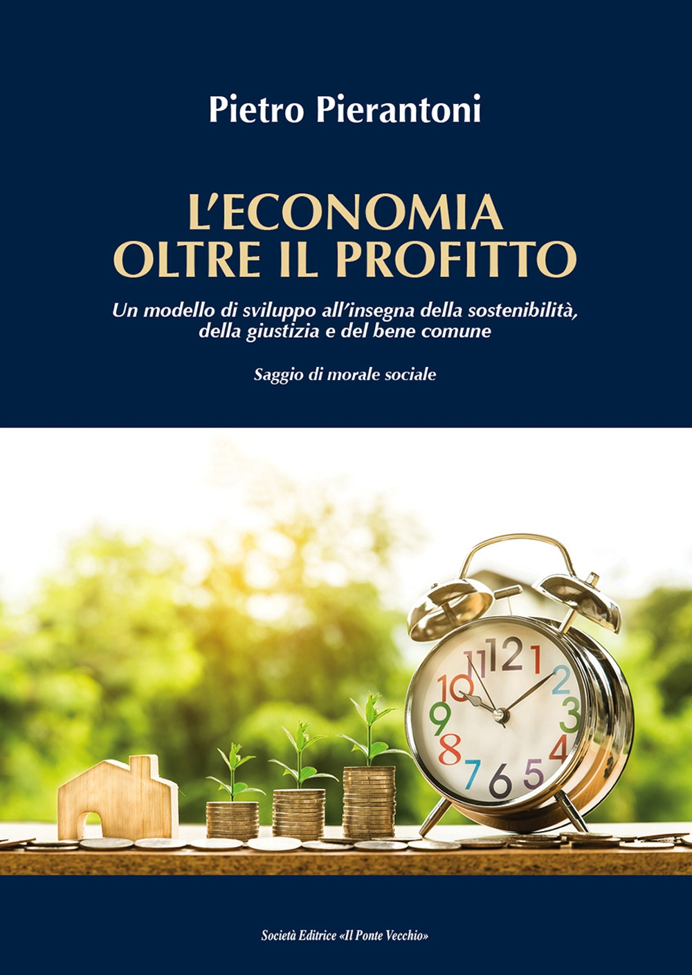 L'economia oltre il profitto. Un modello di sviluppo all'insegna della sostenibilità, della giustizia e del bene comune. Saggio di morale sociale L'economia oltre il profitto. Un modello di sviluppo all'insegna della sostenibilità, della giustizia e del bene comune. Saggio di morale sociale