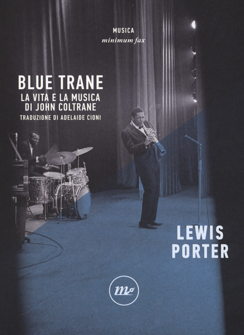 Blue Trane. La vita e la musica di John Coltrane Blue Trane. La vita e la musica di John Coltrane