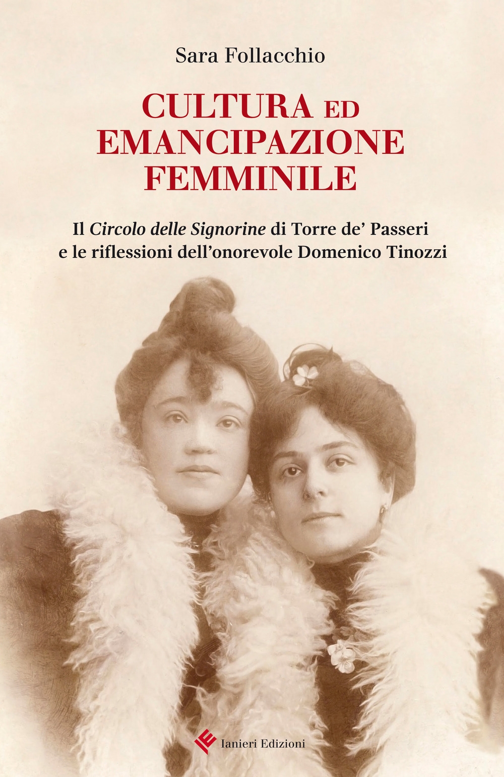Cultura ed emancipazione femminile. Il Circolo delle Signorine di Torre de' Passeri e le riflessioni dell'onorevole Domenico Tinozzi Cultura ed emancipazione femminile. Il Circolo delle Signorine di Torre de' Passeri e le riflessioni dell'onorevole Domenico Tinozzi