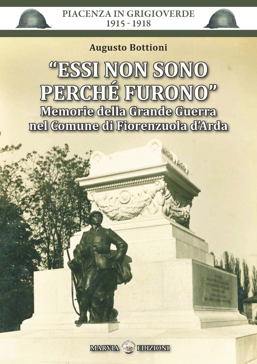 Essi non sono perché furono. Memorie della Grande Guerra nel Comune di Fiorenzuola d'Arda Essi non sono perché furono. Memorie della Grande Guerra nel Comune di Fiorenzuola d'Arda
