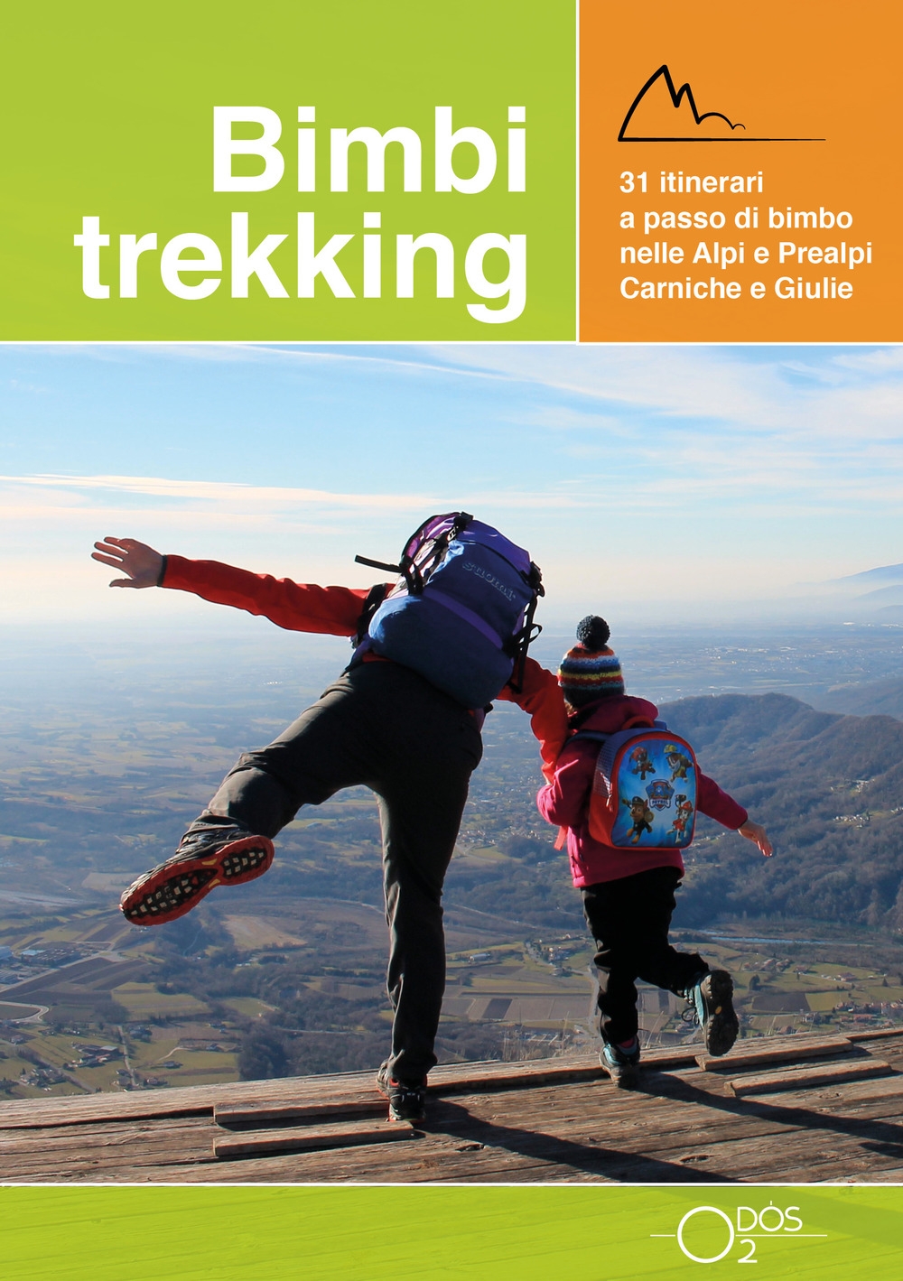 Bimbi trekking. 31 itinerari a passo di bimbo nelle Alpi e Prealpi Carniche e Giulie Bimbi trekking. 31 itinerari a passo di bimbo nelle Alpi e Prealpi Carniche e Giulie