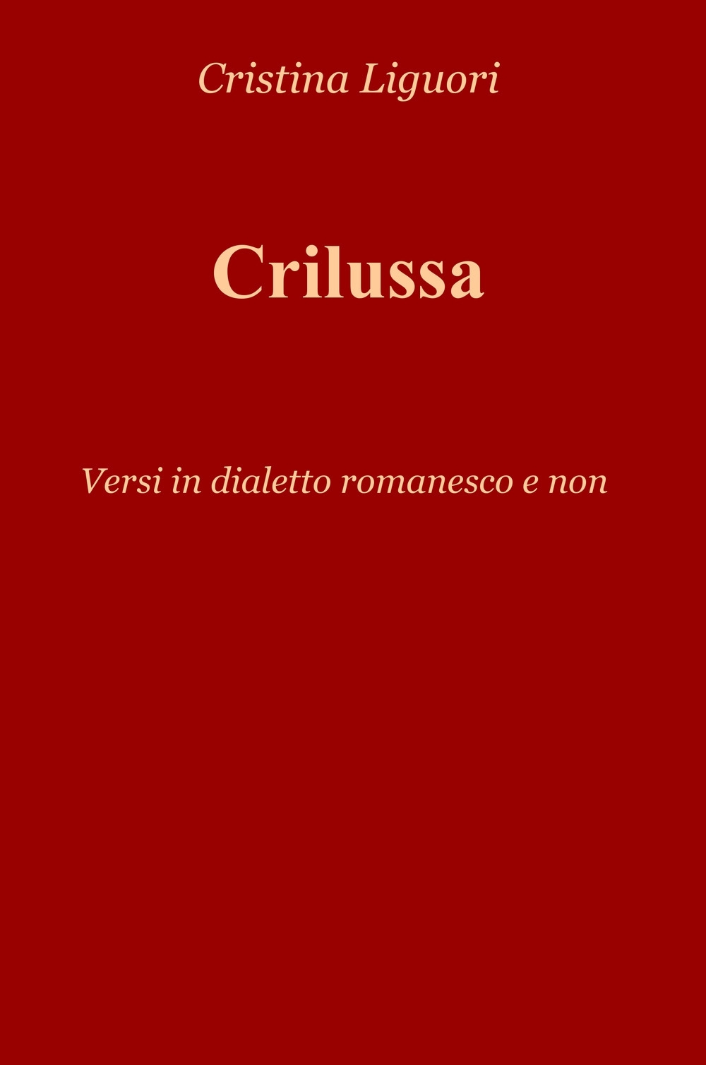 Crilussa. Versi in dialetto romanesco e non Crilussa. Versi in dialetto romanesco e non