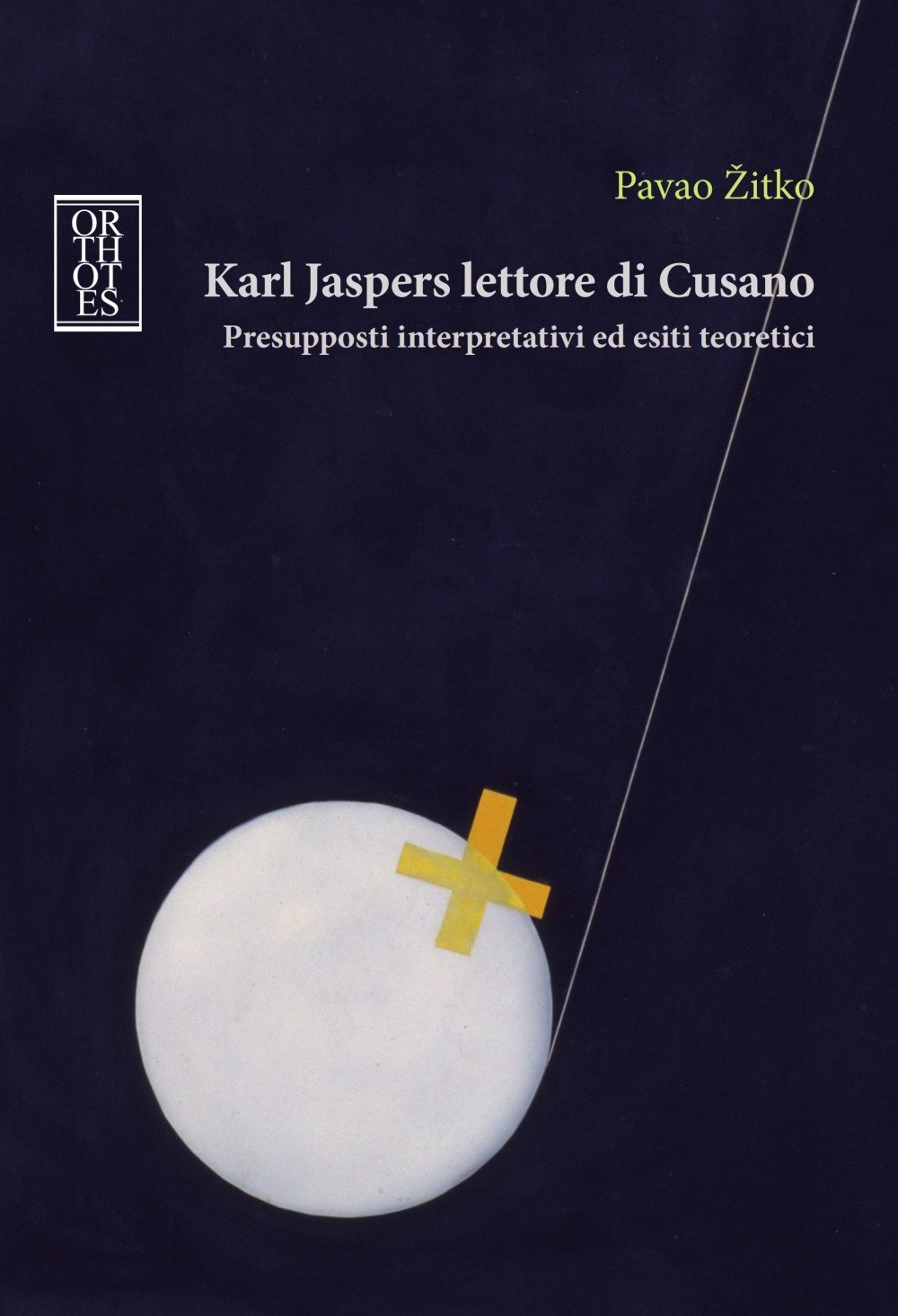 Karl Jaspers lettore di Cusano. Presupposti interpretativi ed esiti teoretici Karl Jaspers lettore di Cusano. Presupposti interpretativi ed esiti teoretici