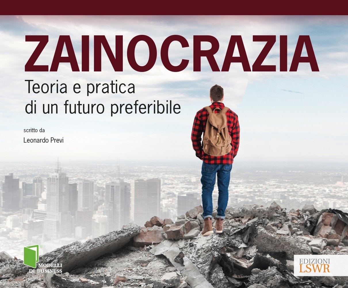 Zainocrazia. Teoria e pratica di un futuro preferibile Zainocrazia. Teoria e pratica di un futuro preferibile